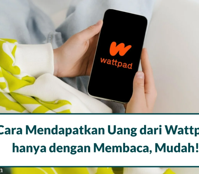 Cara Dapat Uang dari Wattpad Hanya dengan Membaca